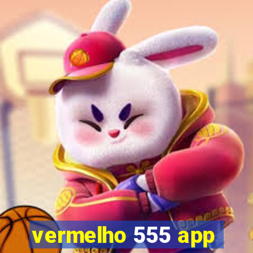 vermelho 555 app